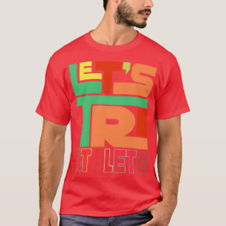 T-shirt Letx27s Tri Triathlon Triathlon Coureur vélo de na