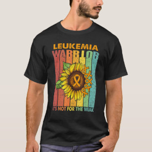 T-shirt Leukemia Warrior It's Not For The Faiak Support Or