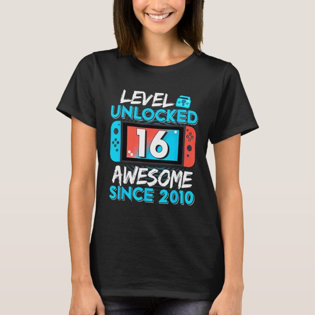 T-shirt Level 16 Unlocked Awesome Since 2010 16th Birthday (Devant)