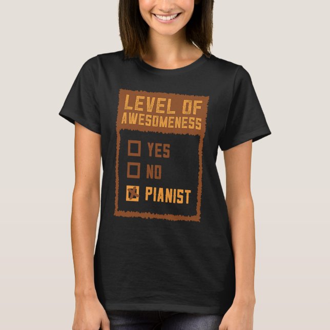 T-shirt Level Of Awesomeness Is A Pianist Instrument Piano (Devant)
