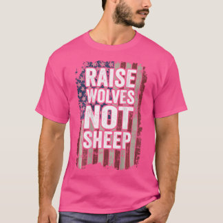 T-shirt Lever Des Loups Pas Moutons Patriotique Parenting 