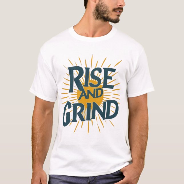 T-shirt Lever et Grind : Conquérir votre journée (Devant)