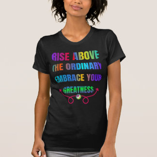 T-shirt Levez-vous au-dessus de l'ordinaire Embrassez votr
