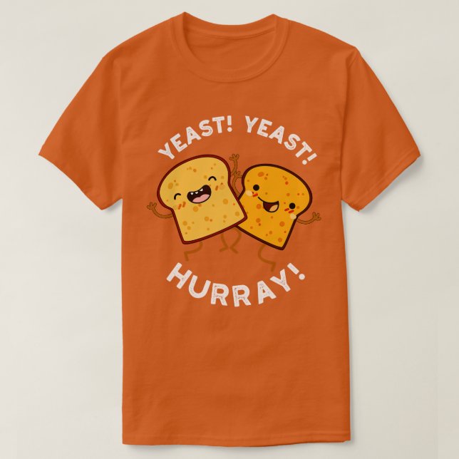 T-shirt Levure de levure Hurray Drôle Puns de pain (Design devant)
