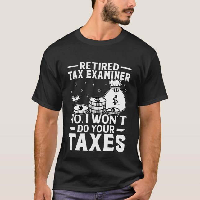 T-shirt L'examinateur de l'impôt à la retraite ne fera pas (Devant)