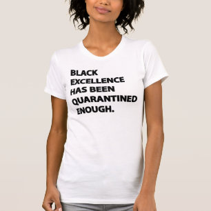 T-shirt L'excellence noire a été mise en quarantaine assez