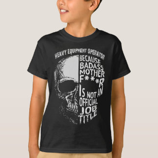 T-shirt L'Exploitant D'Équipement Lourd N'Est Pas Un Emplo