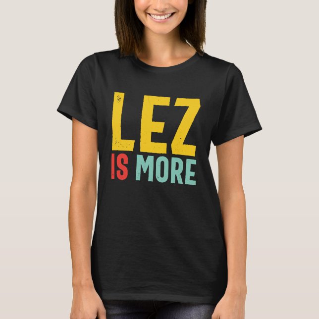 T-shirt Lez Is More  Distressed LGBT Pride Lesbian (Devant)