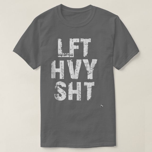T-shirt LFT HVY SHT Funny Poids Lifting Work Out Gym (Design devant)
