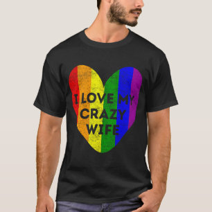 T-shirt LGBT Pride I Love My Crazy Wife Rainbow Flag Suppo