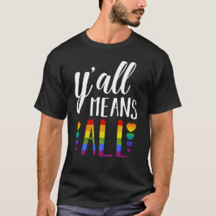 T-shirt LGBT YALL SIGNIFIE TOUS LES Gay pride