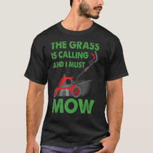 T-shirt L'herbe appelle et je dois tondre Tondeuse à gazon