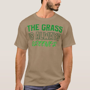 T-shirt L'herbe est toujours plus verte