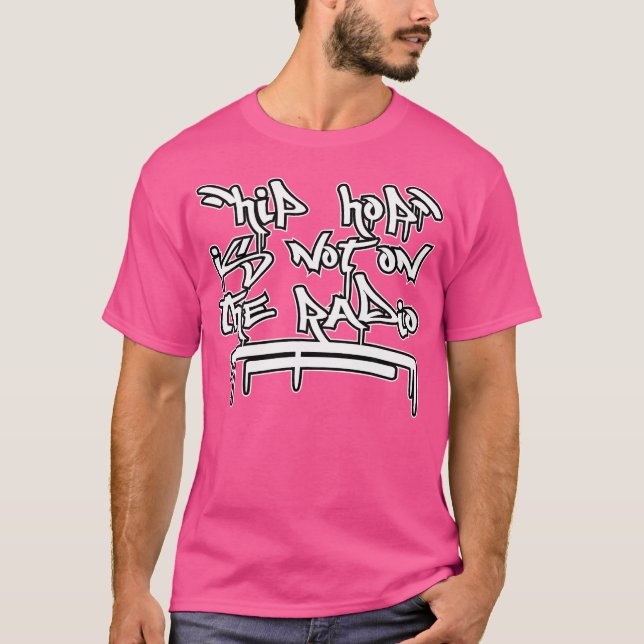 T-shirt L'Hip hop N'Est Pas Sur La Conception Radio Pour L (Devant)