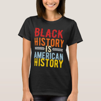 T-shirt L'Histoire Noire est l'Histoire Américaine Chemise
