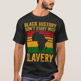 T-shirt L'histoire noire n'a pas commencé avec l'esclavage