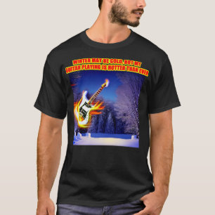 T-shirt L'hiver est peut-être froid mais ma guitare joue p