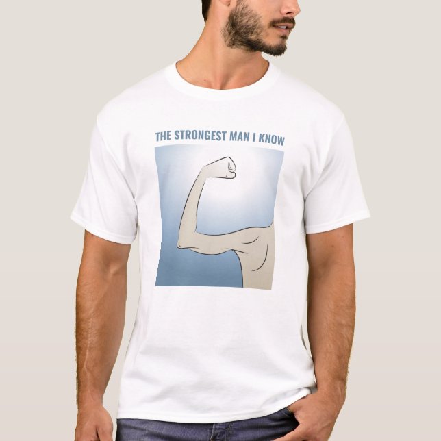 T-SHIRT L'HOMME LE PLUS FORT QUE JE CONNAISSE (Devant)