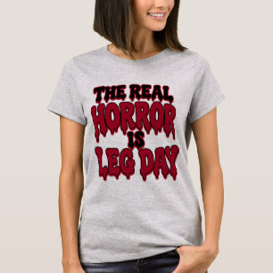 T-shirt L'horreur réelle est le jour de jambes drôle Hallo