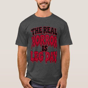 T-shirt L'horreur réelle est le jour de jambes drôle Hallo