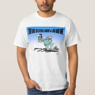 T-shirt L'huile est toujours là et ainsi est nous chemise
