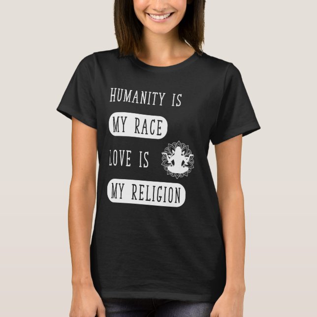 T-shirt L'humanité est ma course que l'amour est ma (Devant)