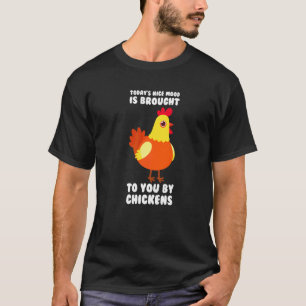 T-shirt L'humeur d'aujourd'hui est présentée par Chickens