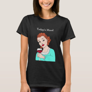T-shirt L'humeur d'aujourd'hui, humour de vin amusant Retr