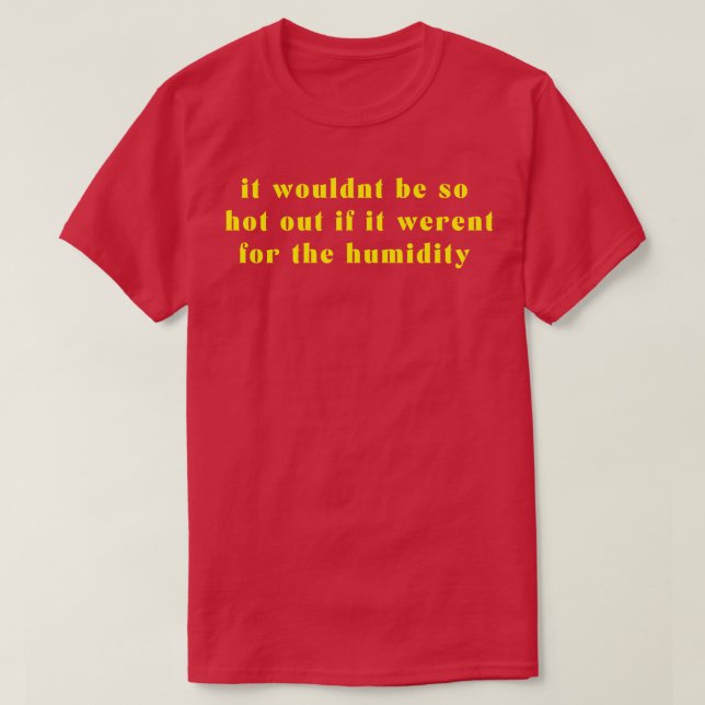T-shirt L'humidité vous amènera jaune (Design devant)