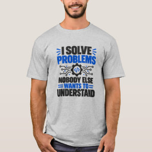 T-shirt L'humour du support technique Je résous des problè