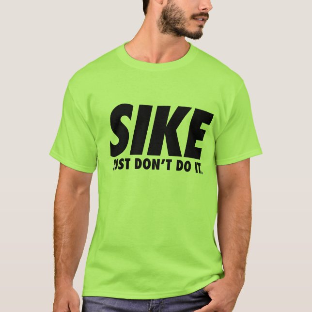 T-shirt L'humour Sike de sports juste ne le font pas (Devant)