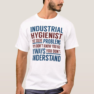T-shirt L'Hygiéniste Industriel Résoudre Les Problèmes