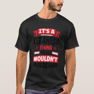 T-shirt Libanais Liban Le Drapeau Libanais C'Est Un Libana