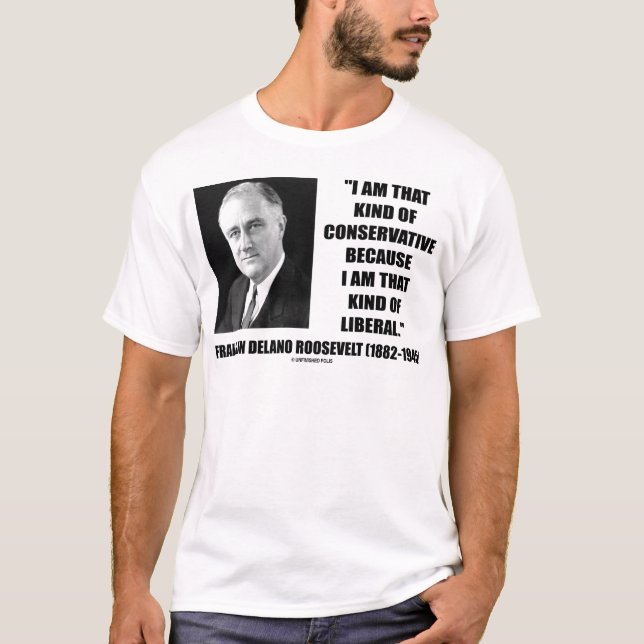 T-shirt Libéral conservateur de Franklin Delano Roosevelt (Devant)