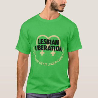 T-shirt Libération lesbienne, nous ne l'aurons jamais sous