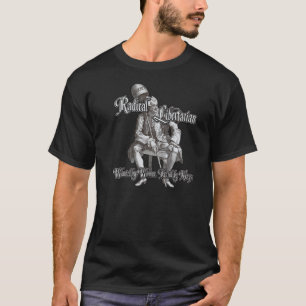 T-shirt Libertaire radical : Craint par des rois !
