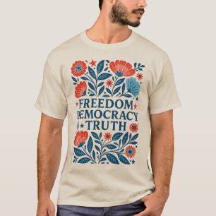 T-shirt Liberté, Démocratie, Vérité - Valeur Florale Patri