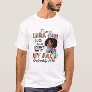 T-shirt Libra Girl If My Mouth Doesn't Say It My Face Will