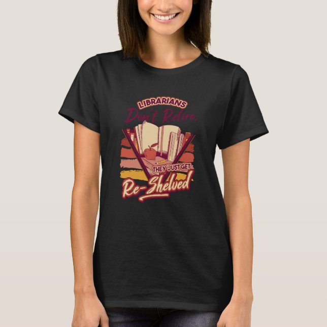 T-shirt Librarian Don'T Retire They Re Shelved School Libr (Devant)
