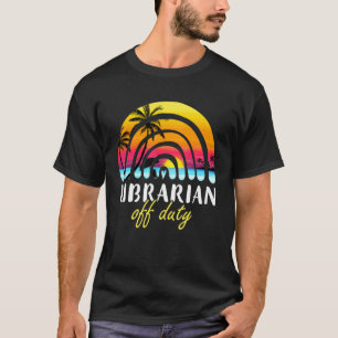 T-shirt Librarian Off Duty Beach Sunset Rainbow Teacher Su