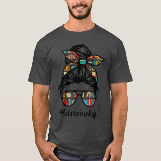 T-shirt Librarian Teacher Messy Bun Life Book Library Back