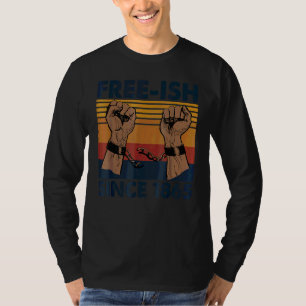 T-shirt Libre Ish depuis 1865 Juin 19th Black History Junt