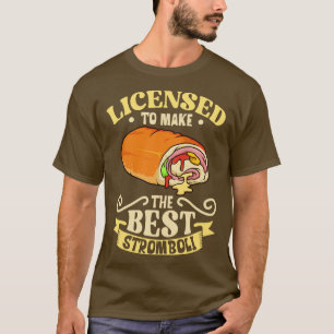 T-shirt Licence pour faire le meilleur Stromboli