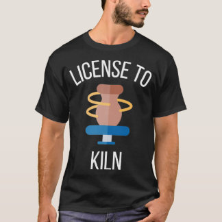 T-shirt Licence pour tuer la poterie céramique argile 3