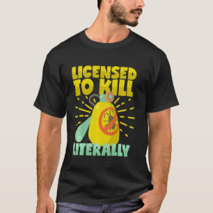 T-shirt Licence pour tuer littéralement l'exterminat de lu