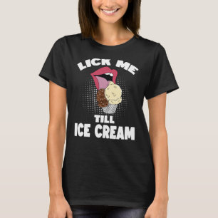 T-shirt Lick Me Jusqu'À La Crème De Glace Dirty Rude Dit