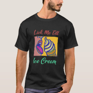 T-shirt Lick Me Till Glace Creative