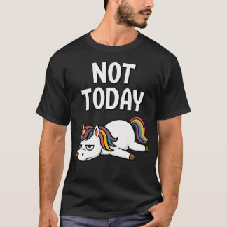 T-shirt Licorne drôle pas aujourd'hui