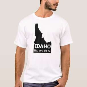 T-shirt L'Idaho aucun, vous le DA Ho
