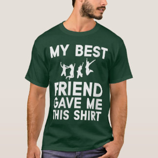 T-shirt L'idée drôle de mon meilleur ami Cadeau